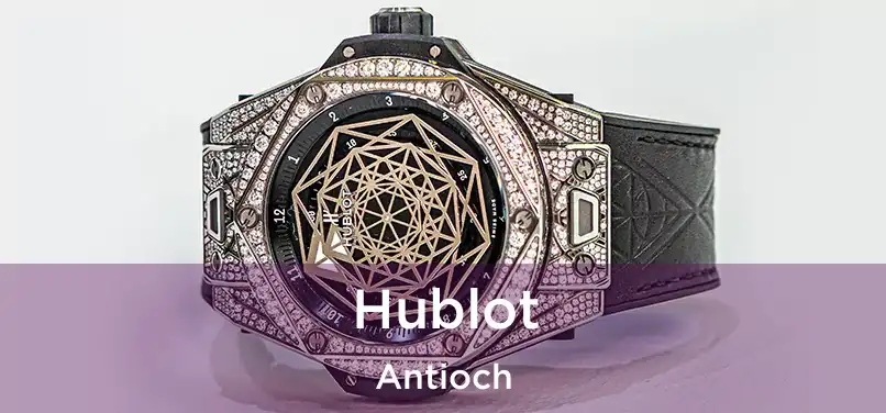 Hublot Antioch