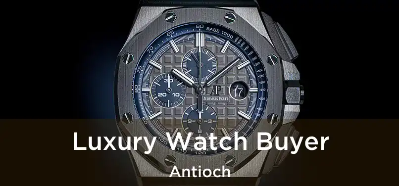 Luxury Watch Buyer Antioch