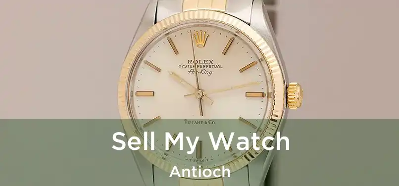 Sell My Watch Antioch