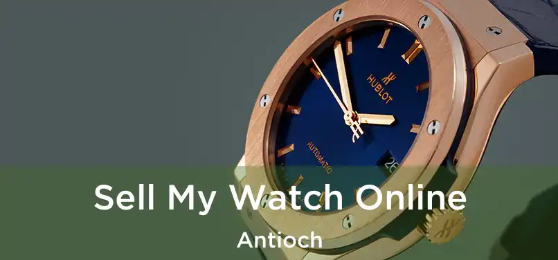 Sell My Watch Online Antioch