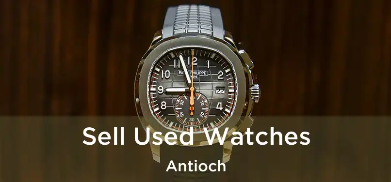 Sell Used Watches Antioch