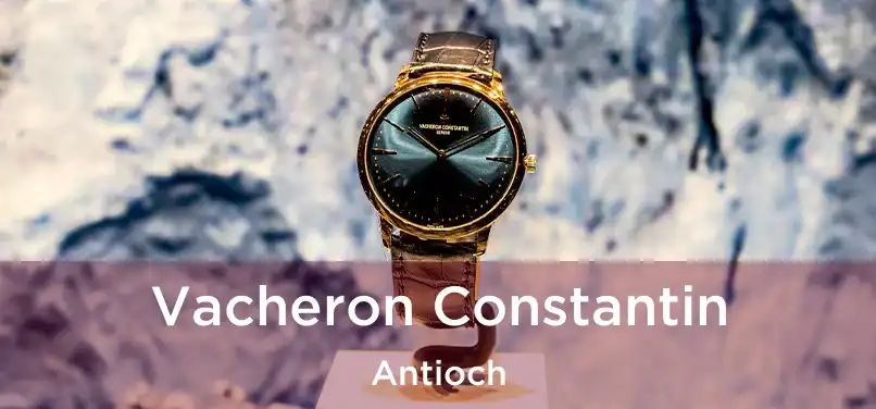 Vacheron Constantin Antioch