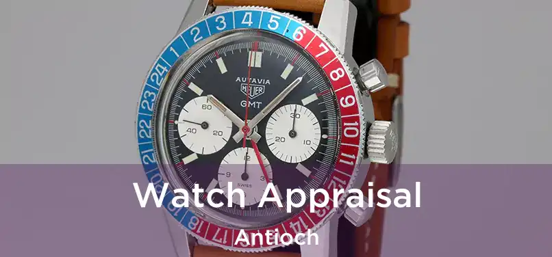 Watch Appraisal Antioch