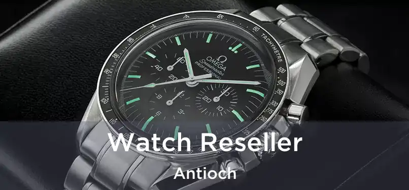 Watch Reseller Antioch