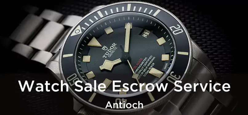 Watch Sale Escrow Service Antioch